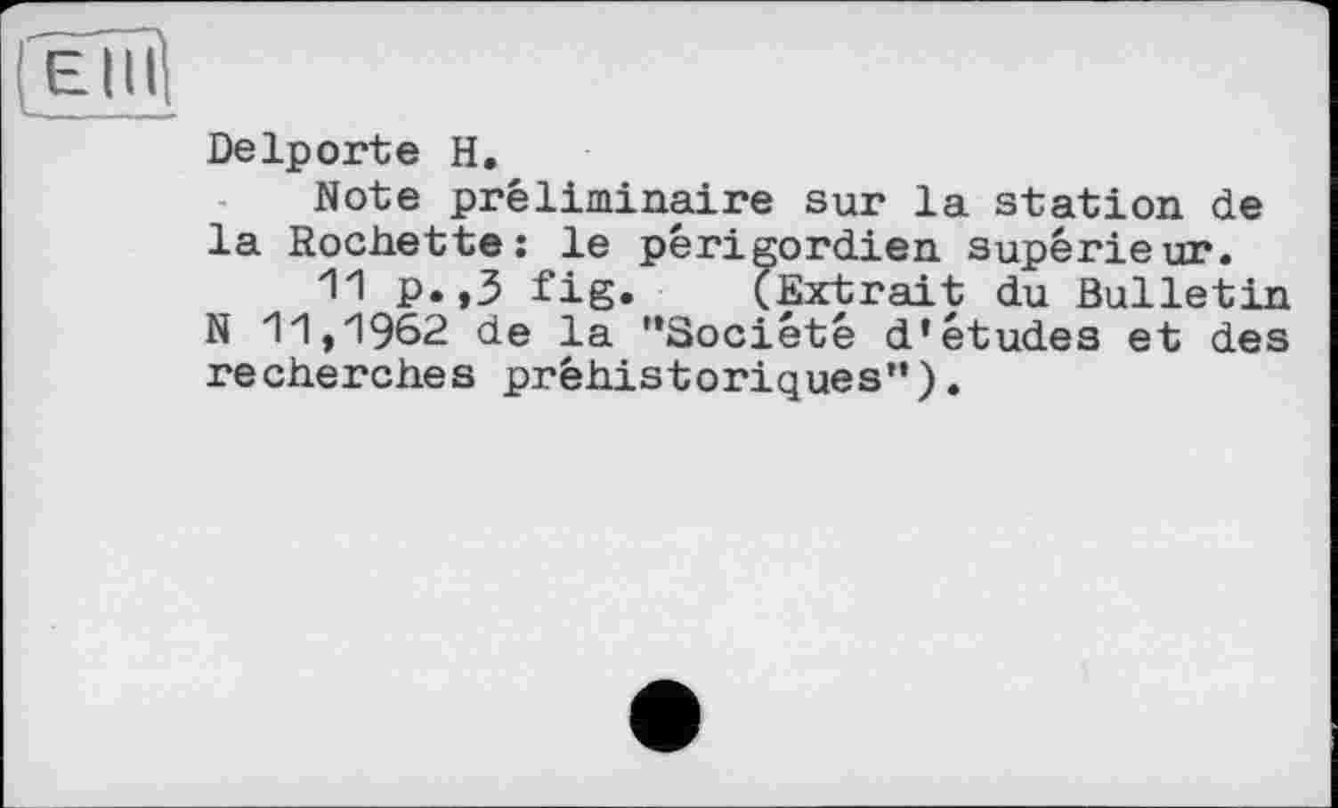 ﻿Delporte H.
Note préliminaire sur la station de la Rochette: le périgordien supérieur.
11 p.,3 fig. (Extrait du Bulletin N 11,1962 de la ’’Société d’études et des recherches préhistoriques”).